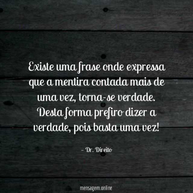 Existe uma frase onde expressa que a mentira