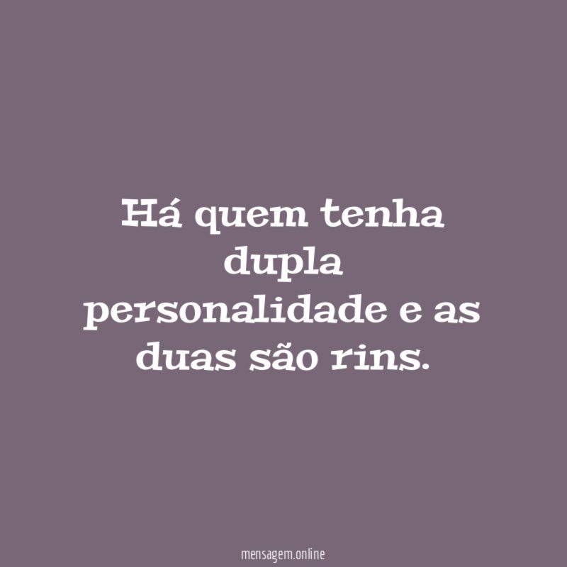 Há quem tenha dupla personalidade e as duas são rins