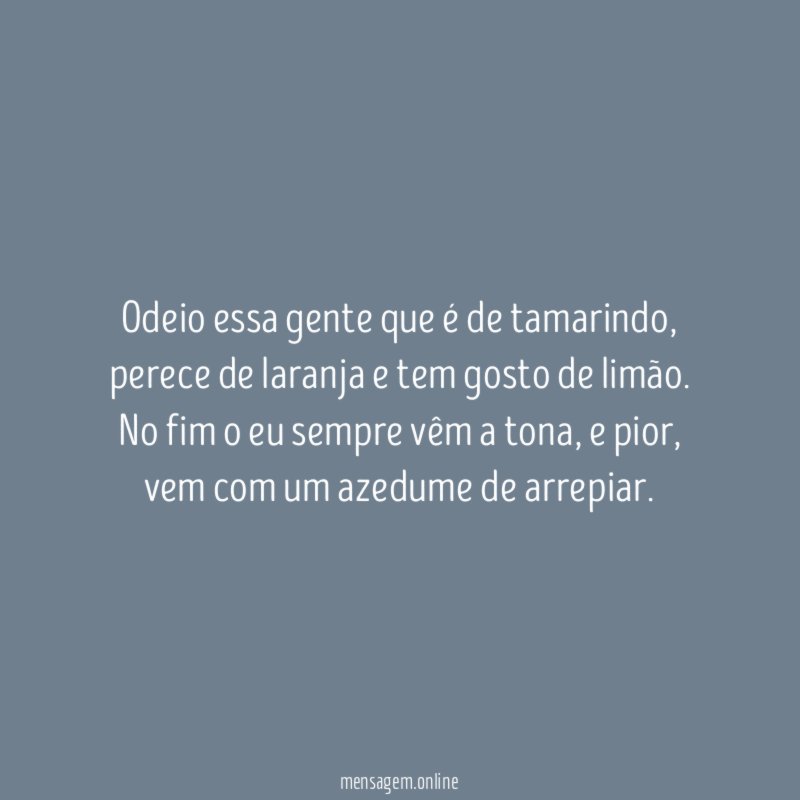 Odeio essa gente que é de tamarindo
