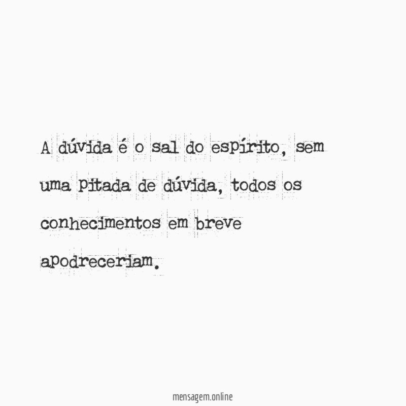 A dúvida é o sal do espírito