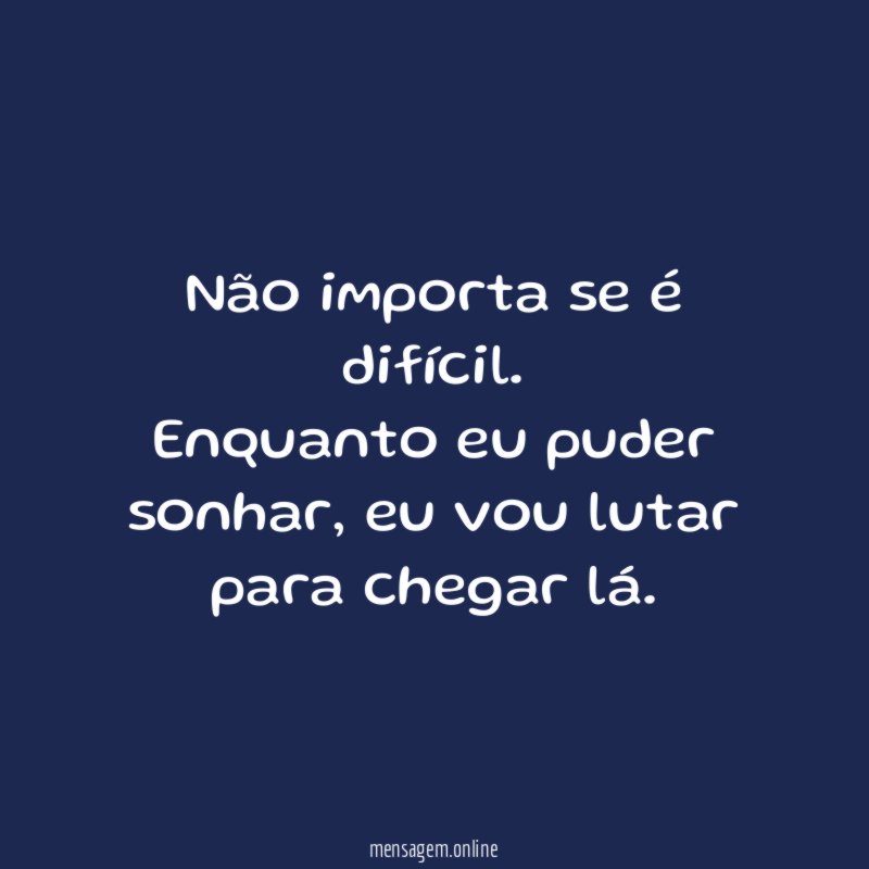 Não importa se é difícil