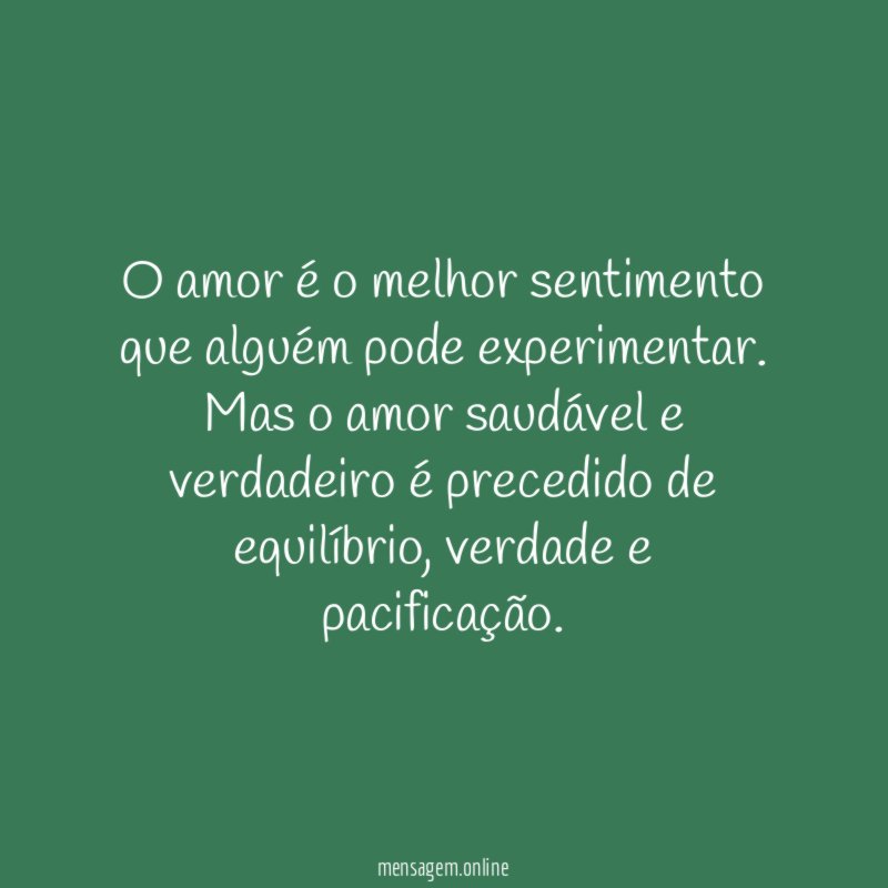 O amor é o melhor sentimento que alguém pode experimentar