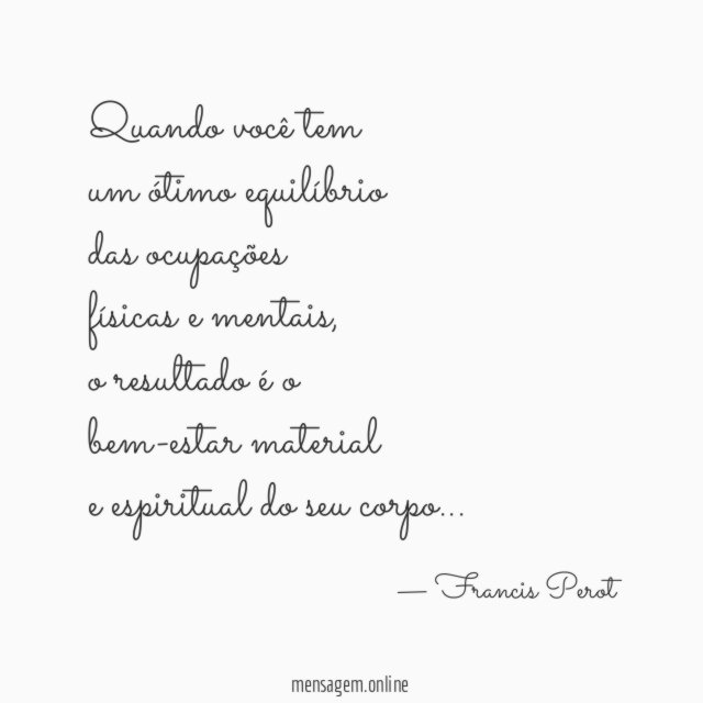Quando você tem um ótimo equilíbrio das ocupações físicas e mentais