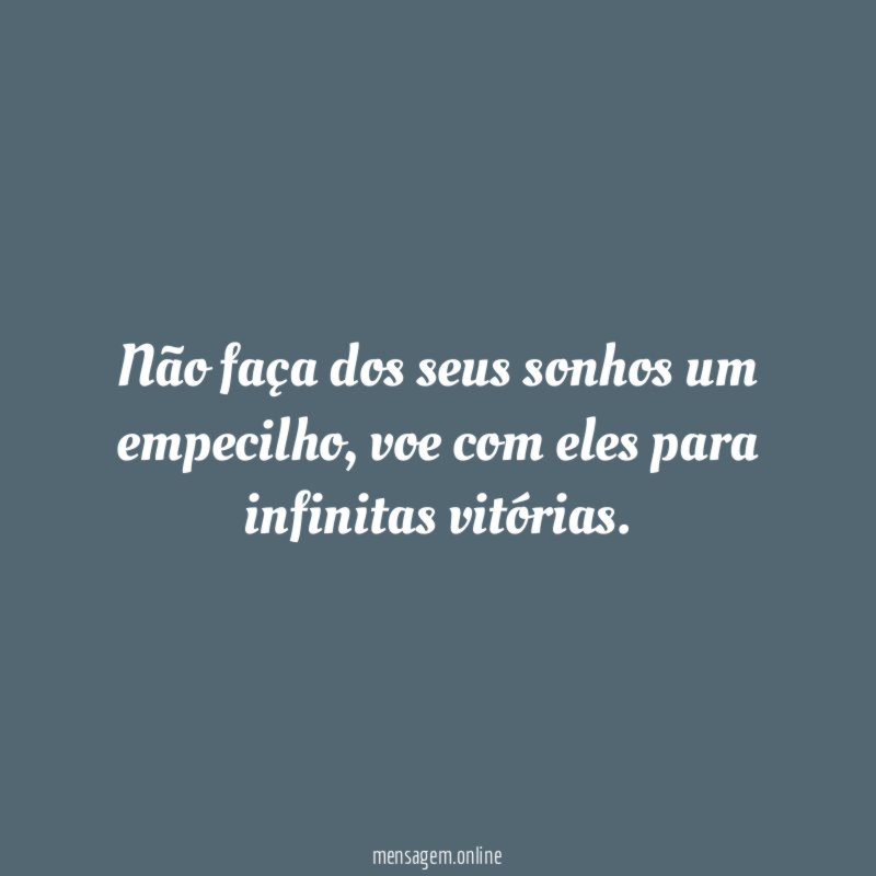 Não faça dos seus sonhos um empecilho