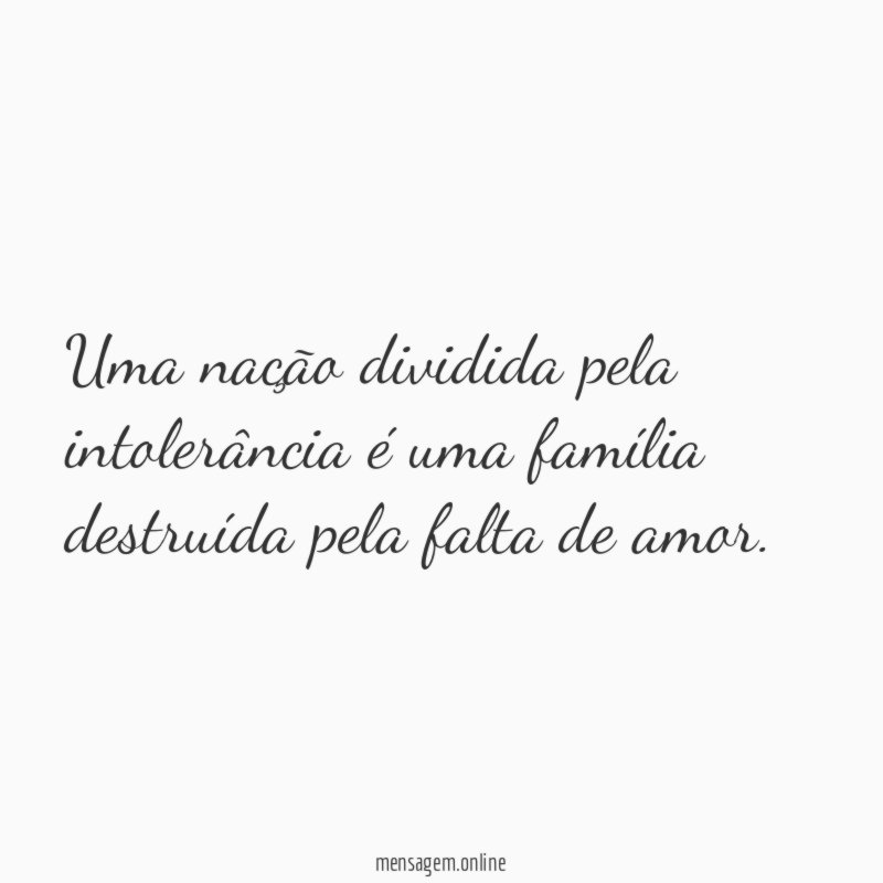 Uma nação dividida pela intolerância é uma família