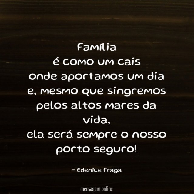 Família é como um cais onde aportamos um dia