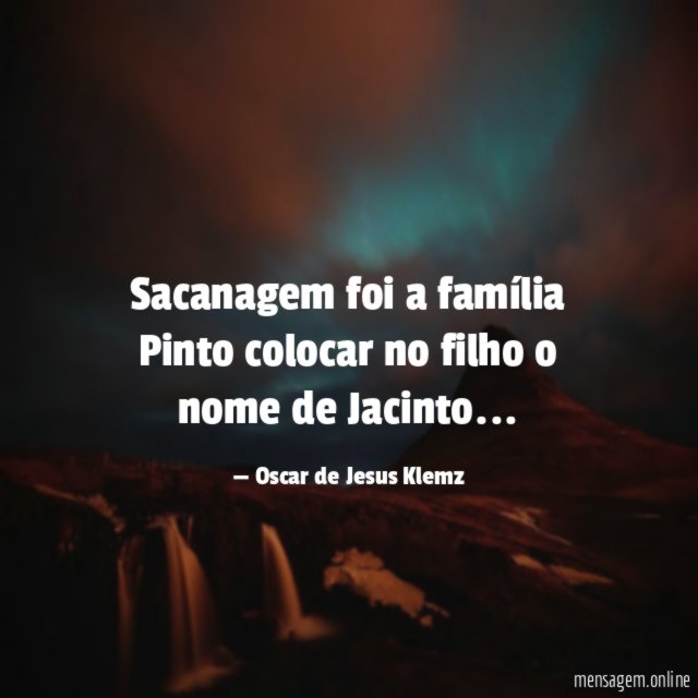 Sacanagem foi a família Pinto colocar no