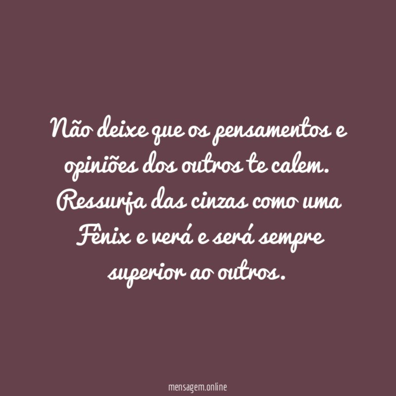 Não deixe que os pensamentos e opiniões dos