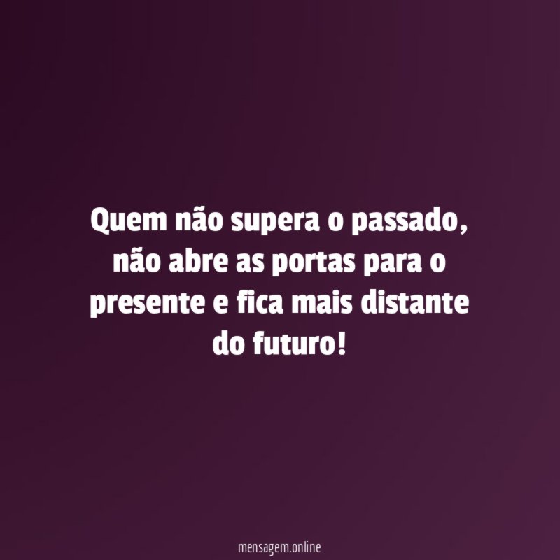 Quem não supera o passado