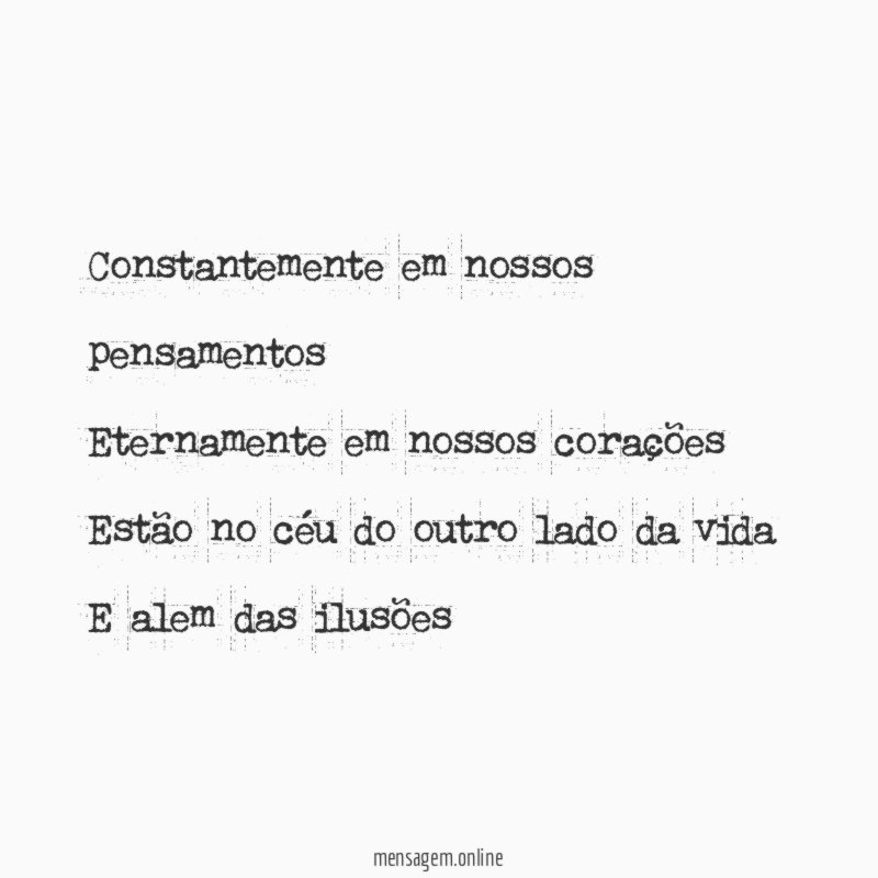 Constantemente em nossos pensamentos Eternamente em nossos corações Estão no