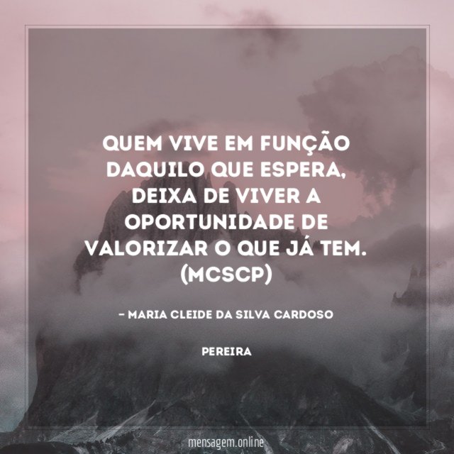 Quem vive em função daquilo que espera