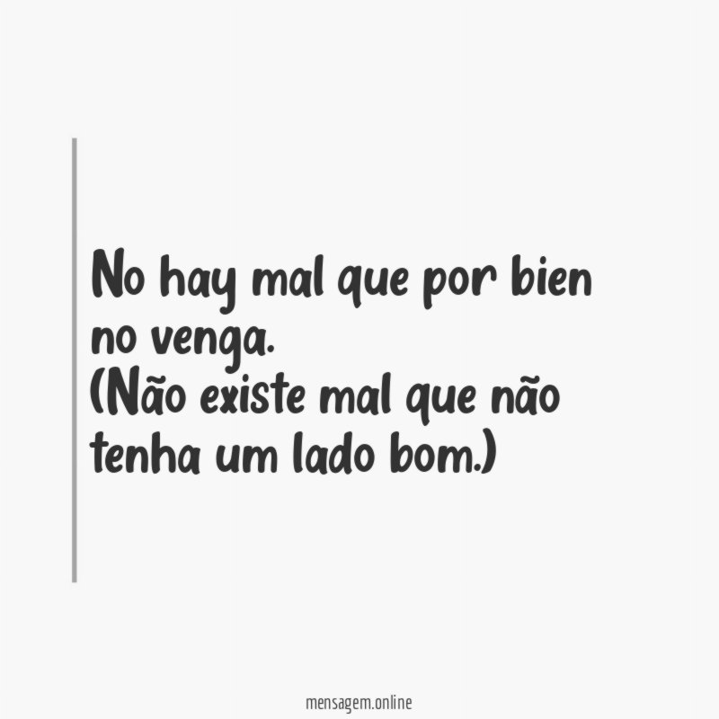 No hay mal que por bien no venga