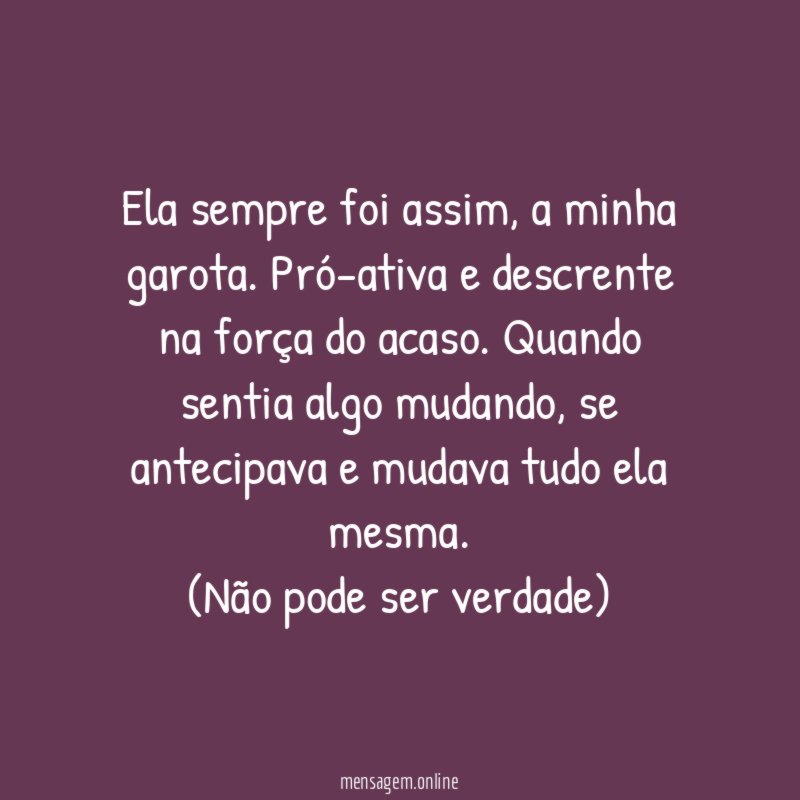 Ela sempre foi assim