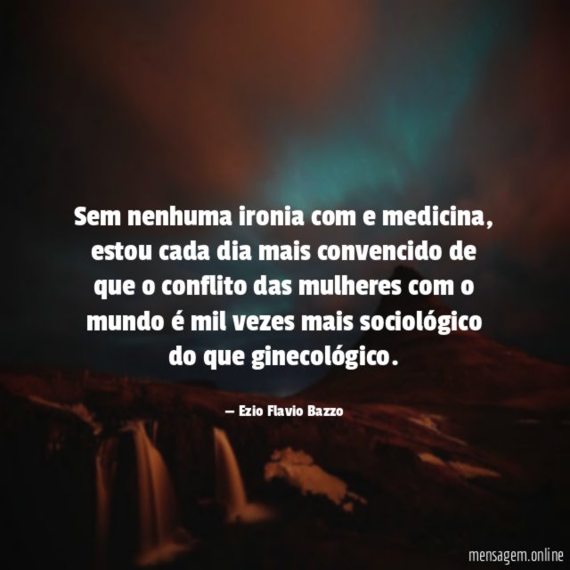 Sem nenhuma ironia com e medicina