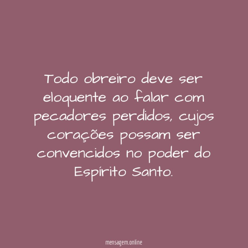 Todo obreiro deve ser eloquente ao falar com pecadores perdidos