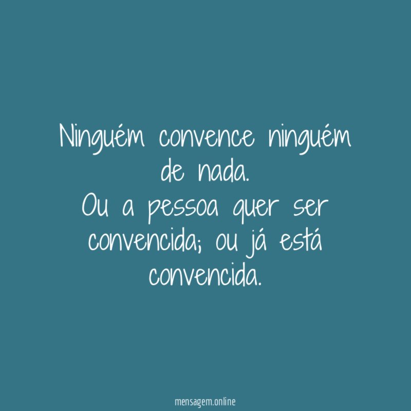Ninguém convence ninguém de nada