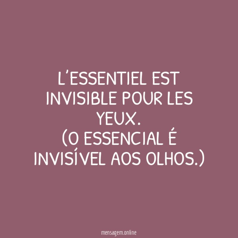 L’essentiel est invisible pour les yeux