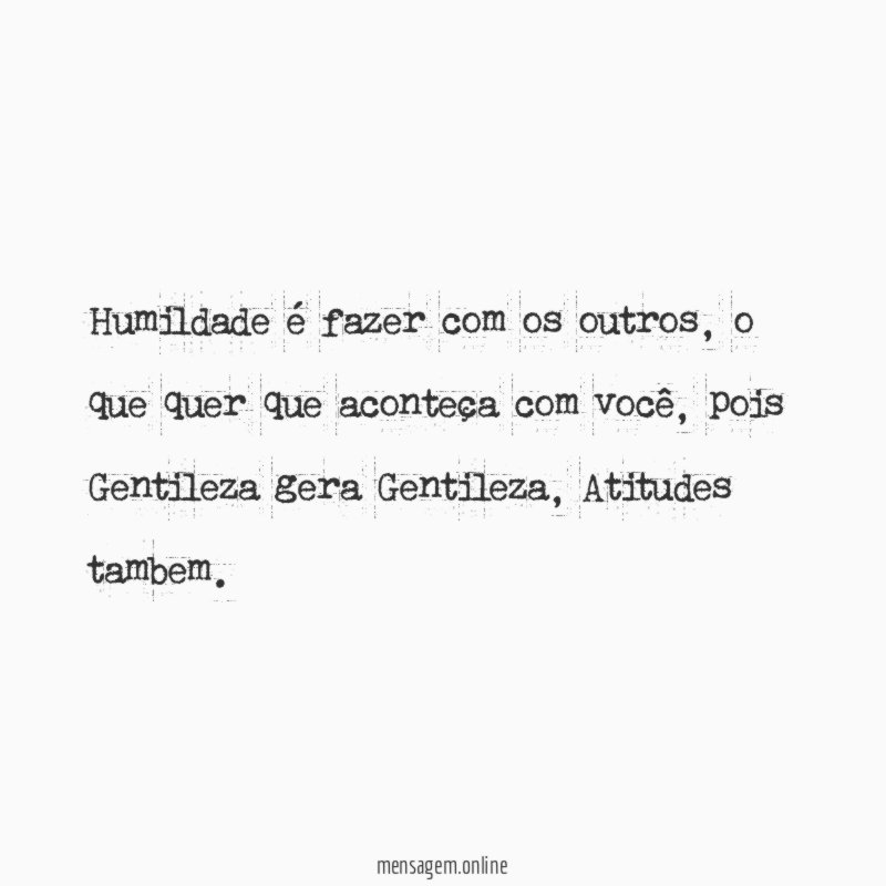 Humildade é fazer com os outros