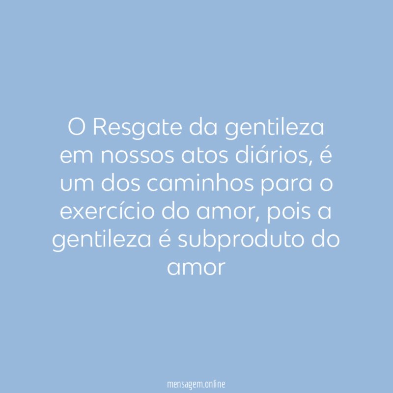 O Resgate da gentileza em nossos atos diários