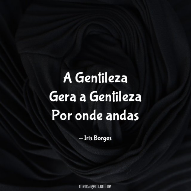 A Gentileza Gera a Gentileza Por onde andas