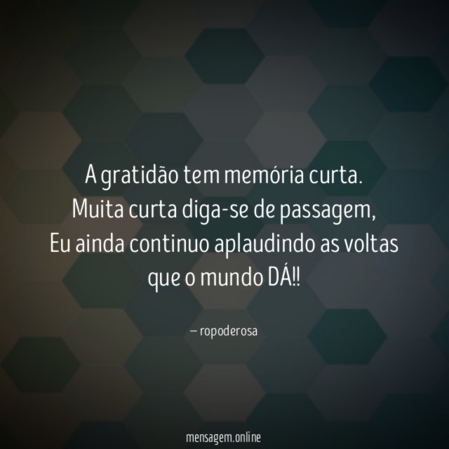 A gratidão tem memória curta