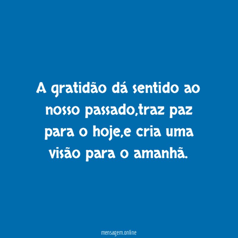 A gratidão dá sentido ao nosso passado