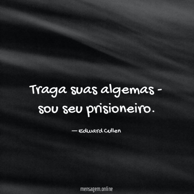 Traga suas algemas - sou seu prisioneiro