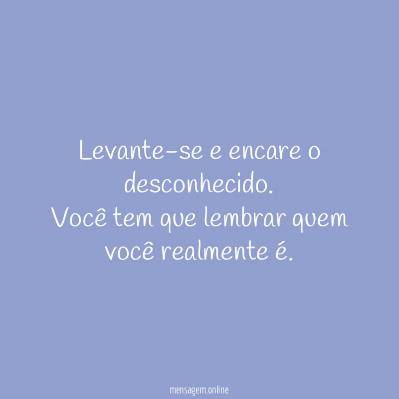 Levante-se e encare o desconhecido