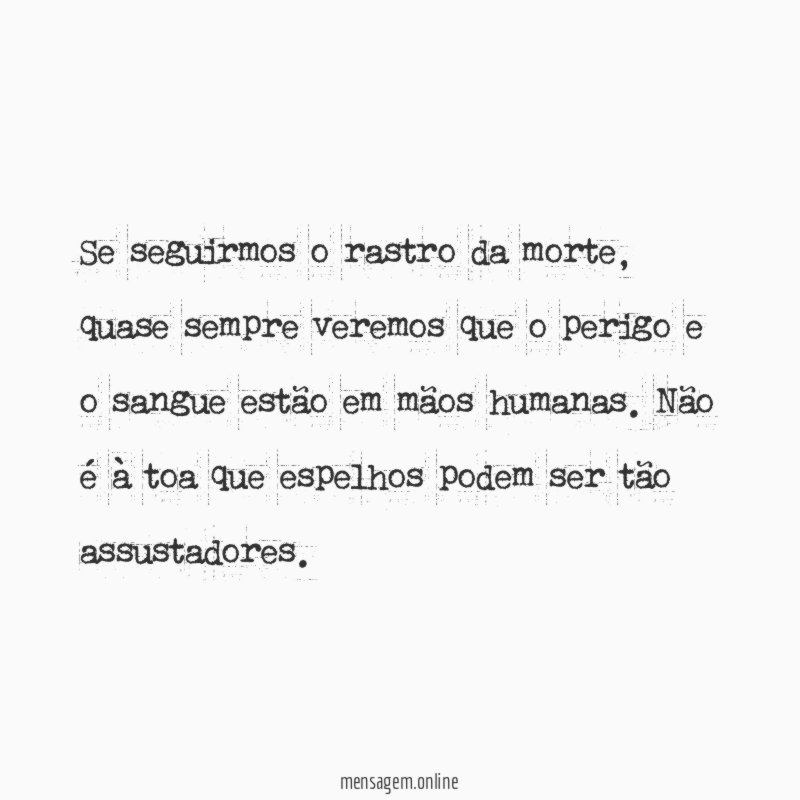 Se seguirmos o rastro da morte