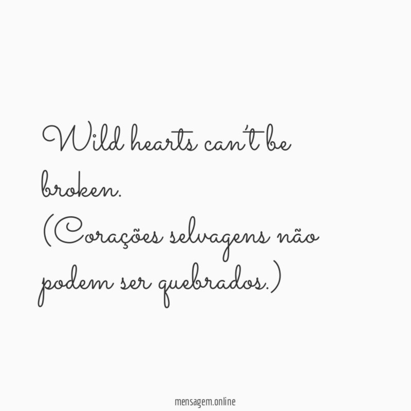 Wild hearts can’t be broken