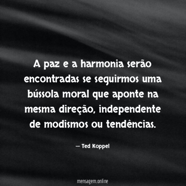 A paz e a harmonia serão encontradas se