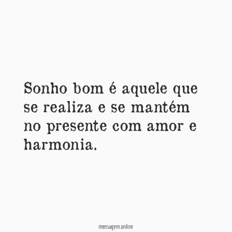 Sonho bom é aquele que se realiza