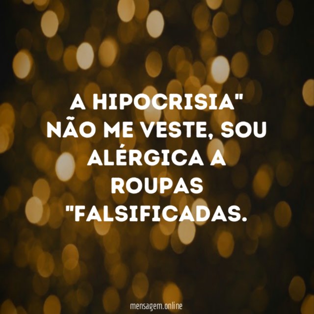A Hipocrisia" Não me veste