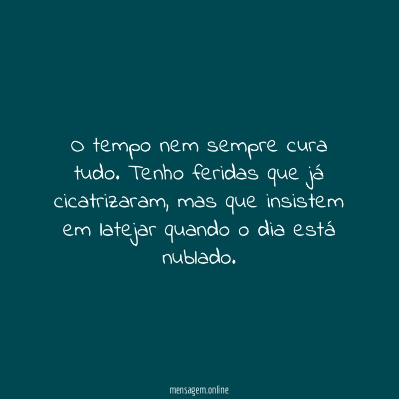O tempo nem sempre cura tudo