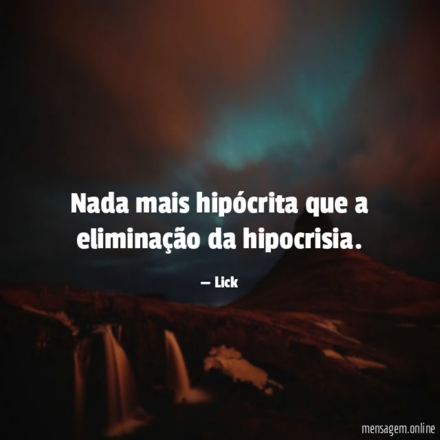 Nada mais hipócrita que a eliminação da hipocrisia