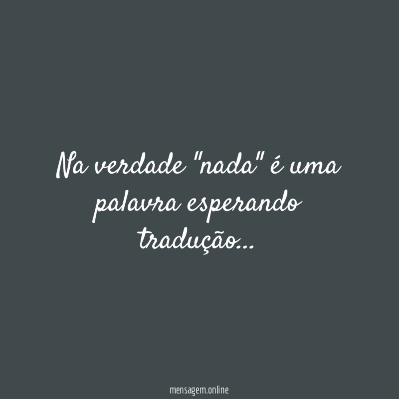 Na verdade "nada" é uma palavra esperando tradução
