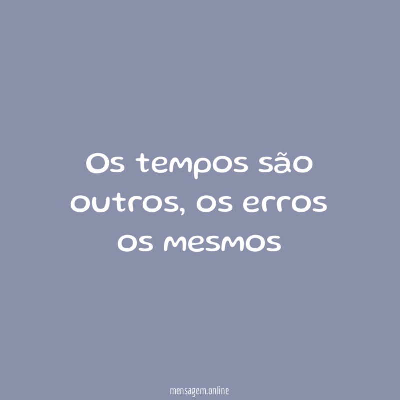 Os tempos são outros