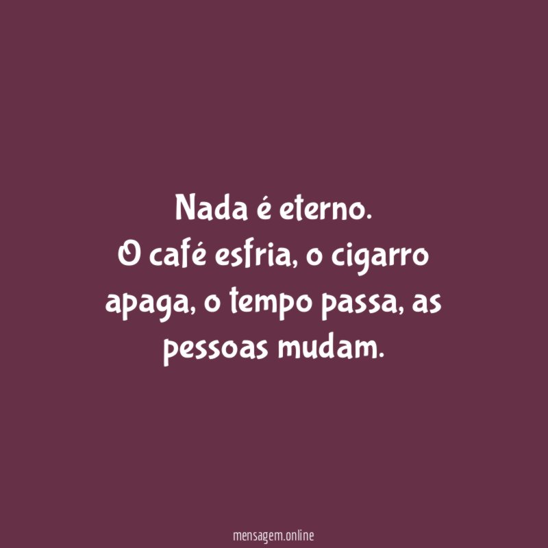 Nada é eterno