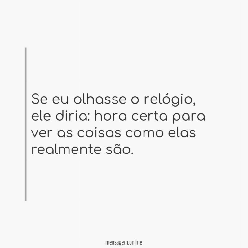 Se eu olhasse o relógio