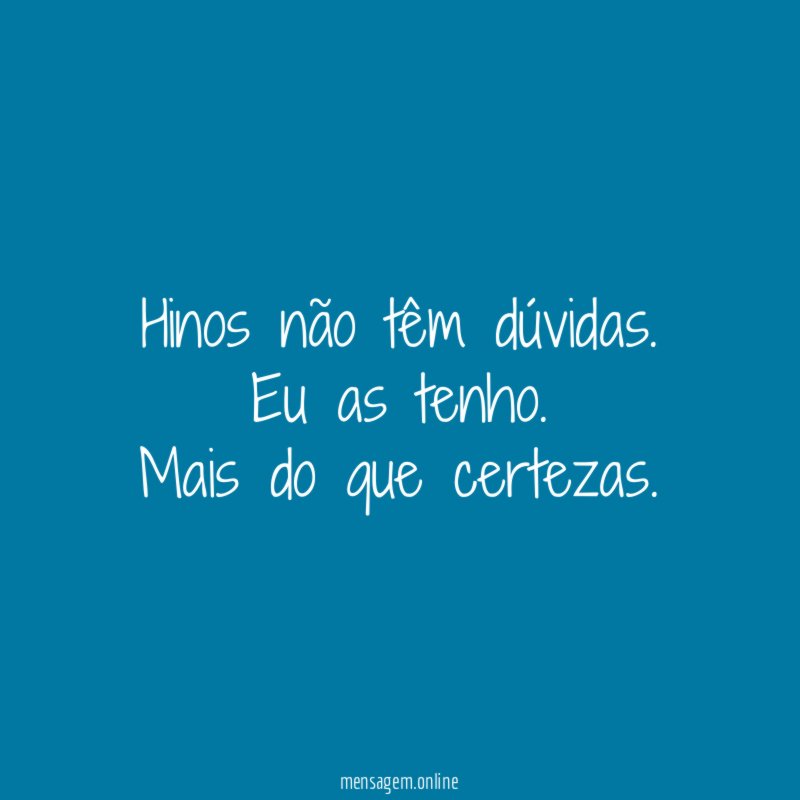 Hinos não têm dúvidas