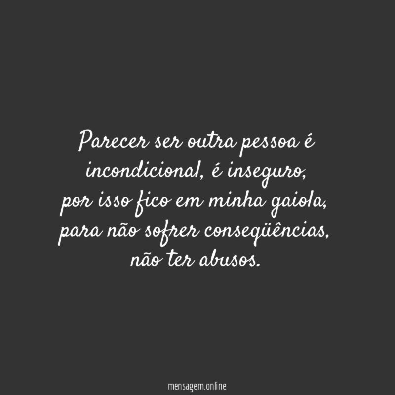 Parecer ser outra pessoa é incondicional