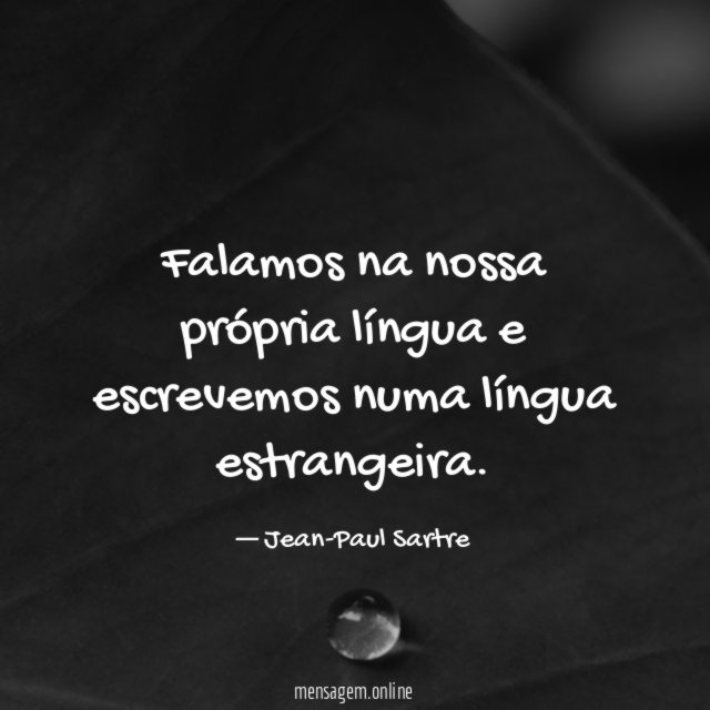 Falamos na nossa própria língua e escrevemos numa