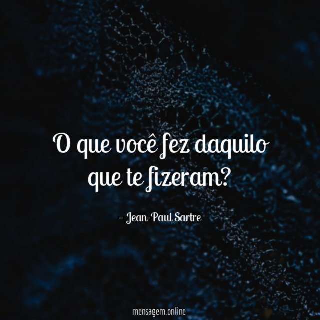 O que você fez daquilo que te fizeram