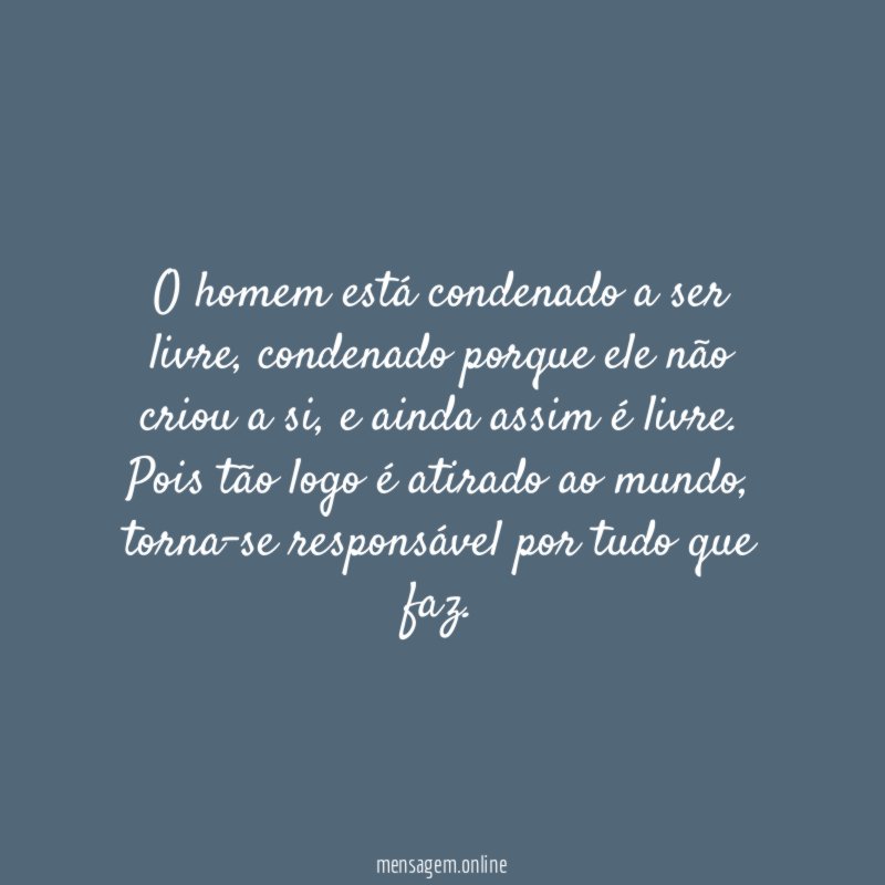 O homem está condenado a ser livre
