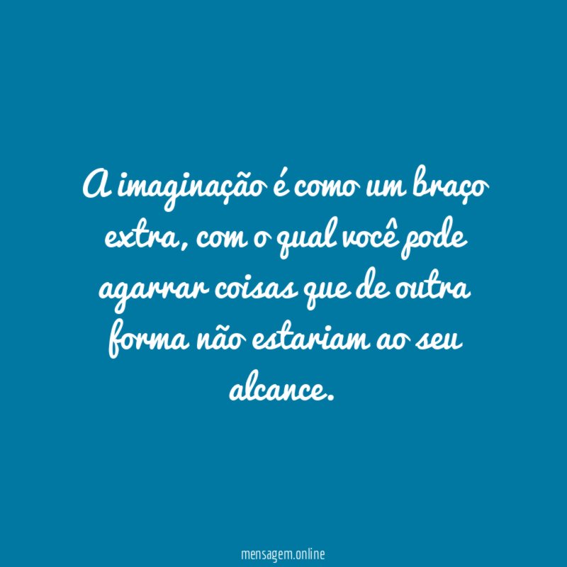 A imaginação é como um braço extra