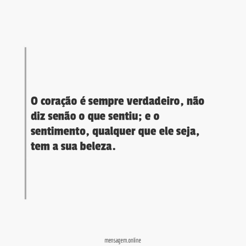 O coração é sempre verdadeiro