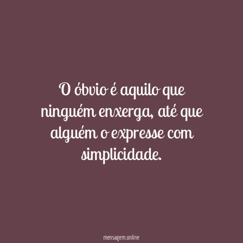 O óbvio é aquilo que ninguém enxerga