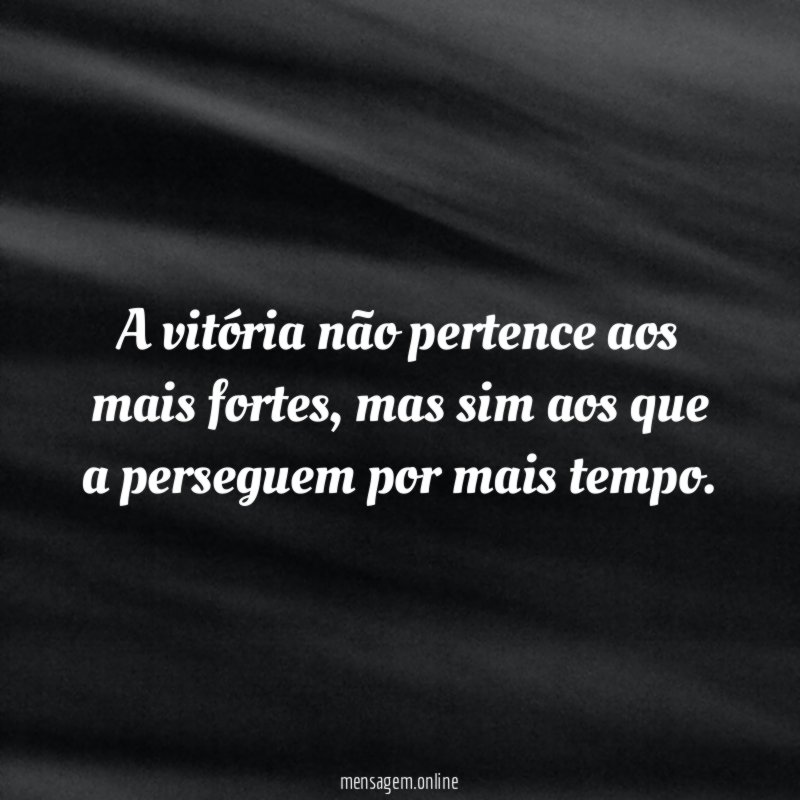 A vitória não pertence aos mais fortes