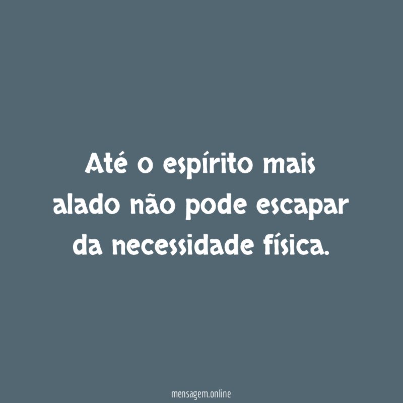Até o espírito mais alado não pode escapar