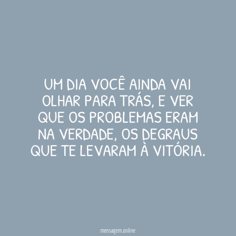 Um dia você ainda vai olhar para trás